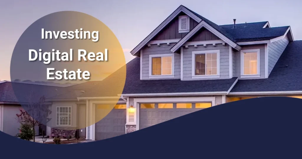 How to Invest in a Digital Real Estate