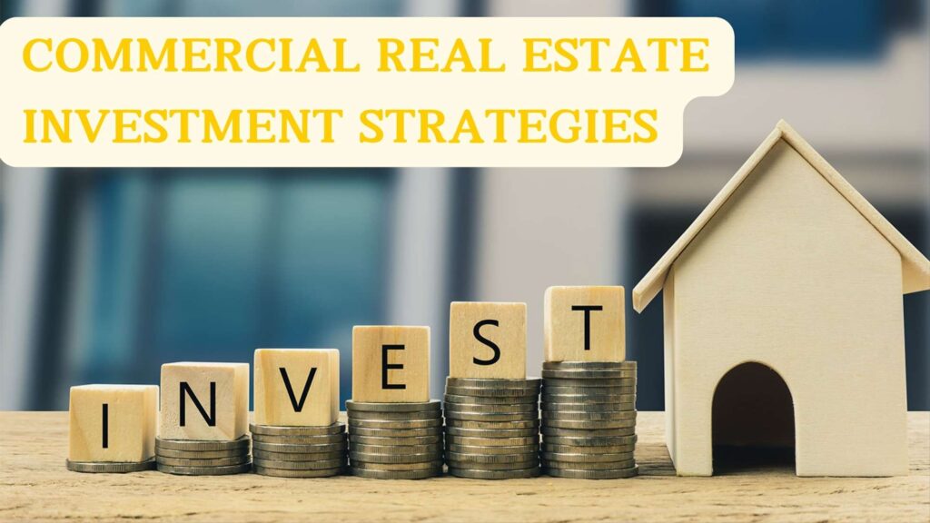 Commercial Real Estate Investment Strategies